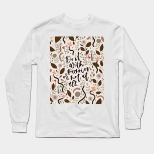 Do it with passion or not at all Long Sleeve T-Shirt